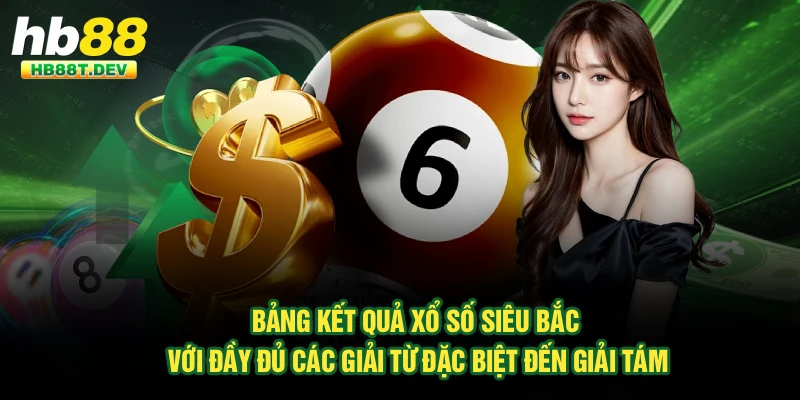 Bảng kết quả xổ số siêu bắc với đầy đủ các giải từ đặc biệt đến giải tám