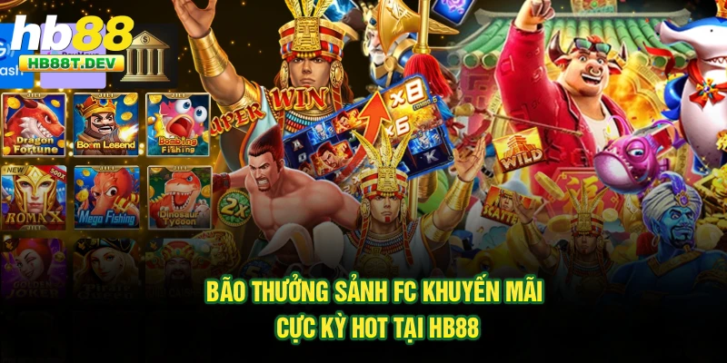 Bão Thưởng Sảnh FC – Khuyến Mãi Cực Kỳ Hot Tại Hb88