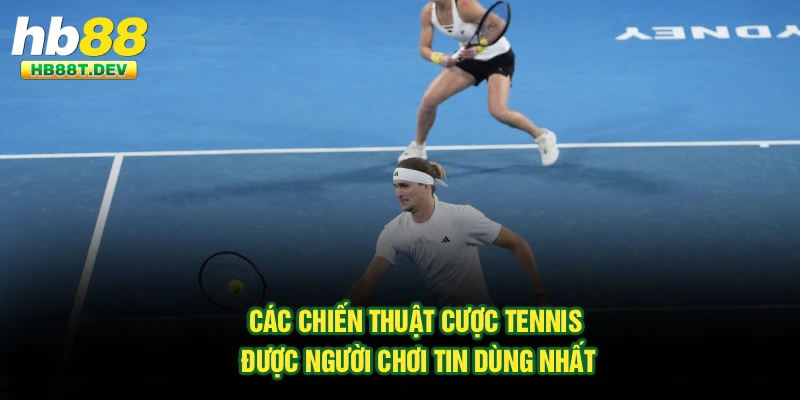 Các chiến thuật cược tennis được người chơi tin dùng nhất