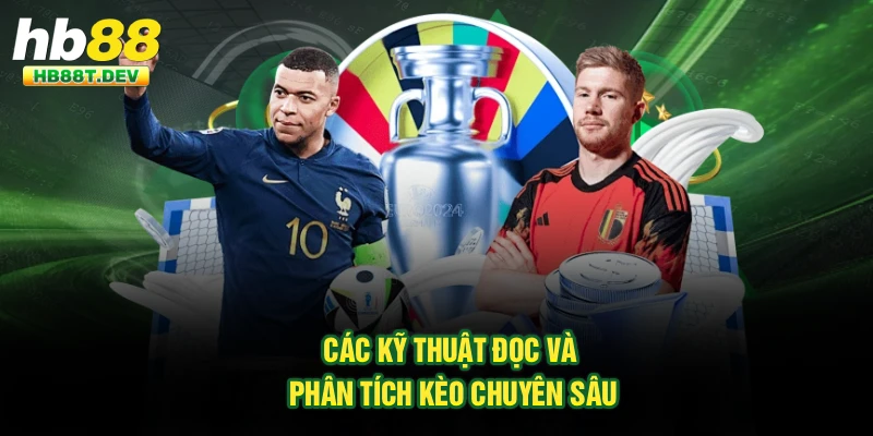 Các kỹ thuật đọc và phân tích kèo chuyên sâu