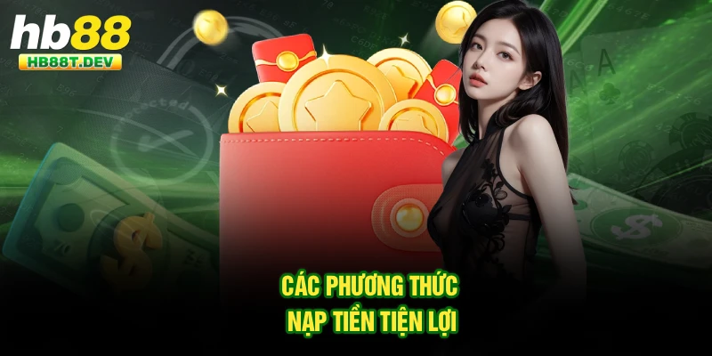 Các phương thức nạp tiền tiện lợi