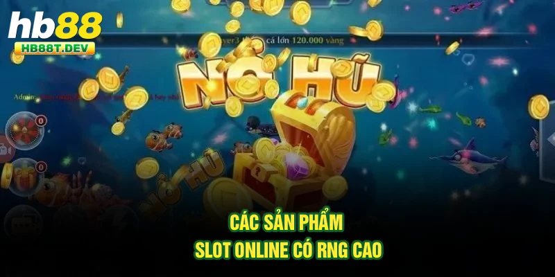 Các sản phẩm slot online có RNG cao