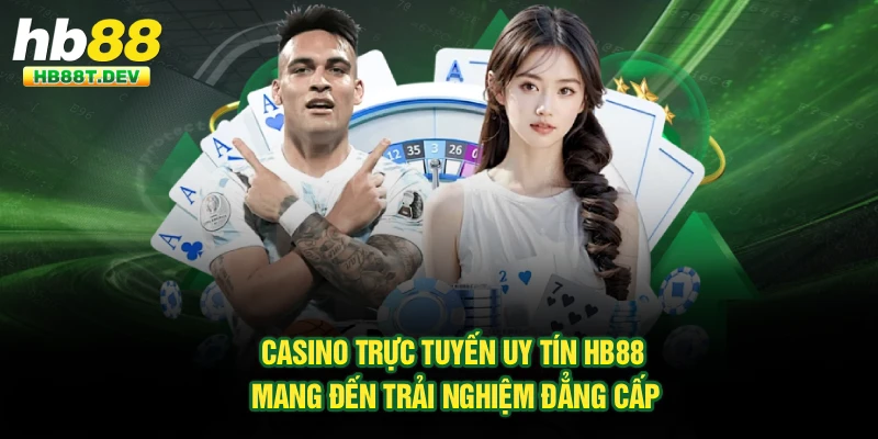 Casino Trực Tuyến Uy Tín Hb88 - Sảnh Chơi Hàng Đầu Châu Á