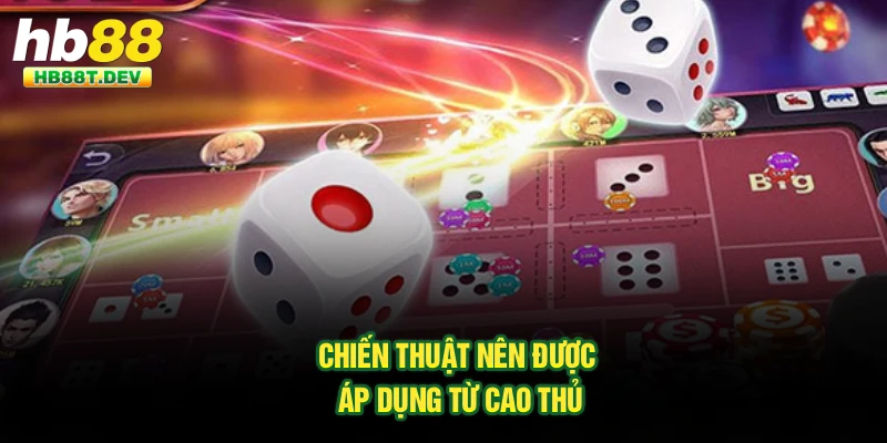Chiến thuật nên được áp dụng từ cao thủ