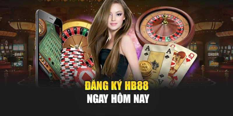Đăng ký HB88 ngay hôm nay