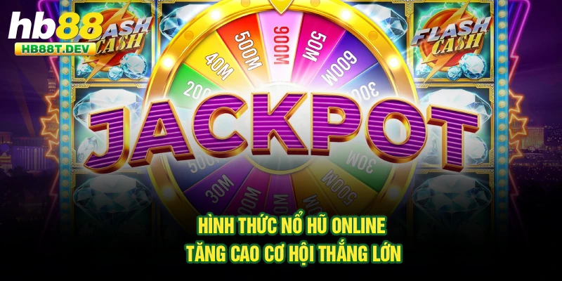 Nổ hũ đổi thưởng online là sản phẩm giải trí hấp dẫn