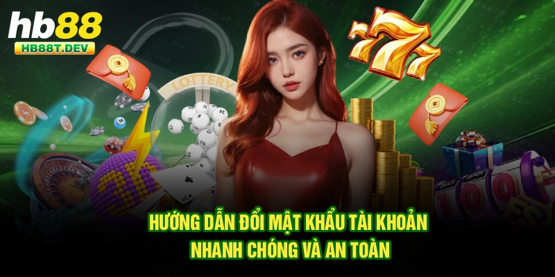 Hướng dẫn đổi mật khẩu tài khoản nhanh chóng và an toàn