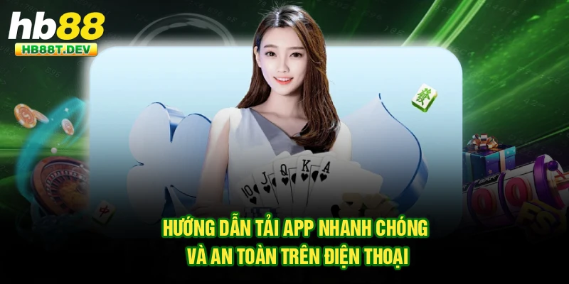 Hướng dẫn tải app nhanh chóng và an toàn trên điện thoại