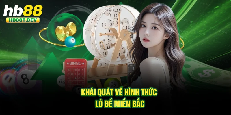 Khái quát về hình thức lô đề miền Bắc