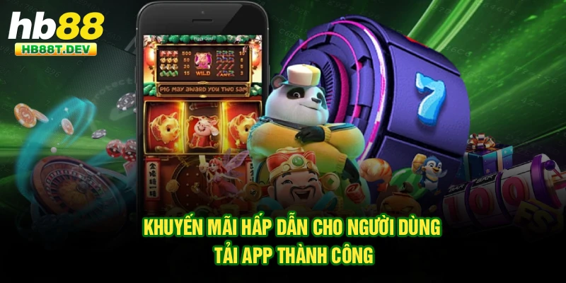 Khuyến mãi hấp dẫn cho người dùng tải app thành công