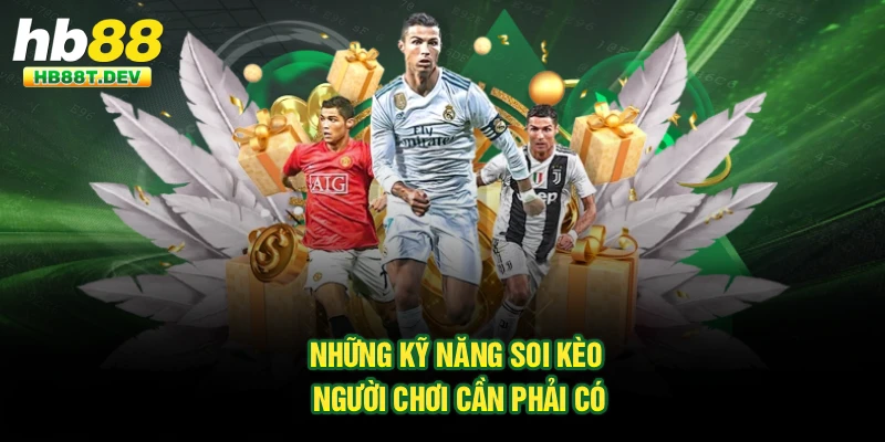 Những kỹ năng soi kèo người chơi cần phải có