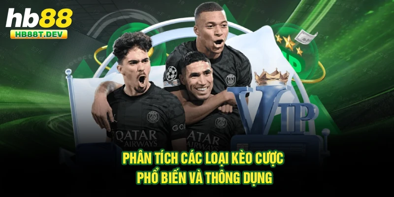 Phân tích các loại kèo cược phổ biến và thông dụng