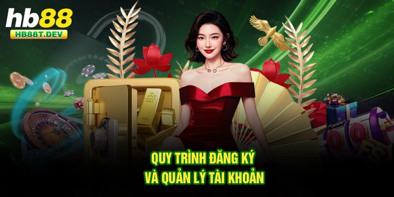 Quy trình đăng ký và quản lý tài khoản