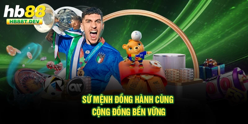 Sứ mệnh đồng hành cùng cộng đồng bền vững