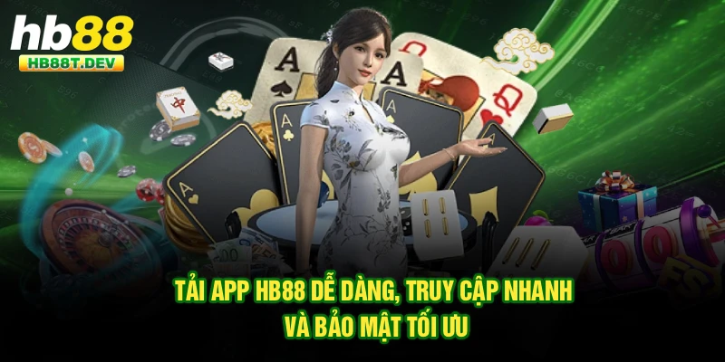 Tải App Hb88 Dễ Dàng, Truy Cập Nhanh Và Bảo Mật Tối Ưu