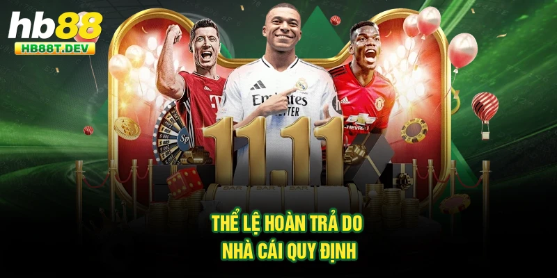 Thể lệ hoàn trả do nhà cái quy định