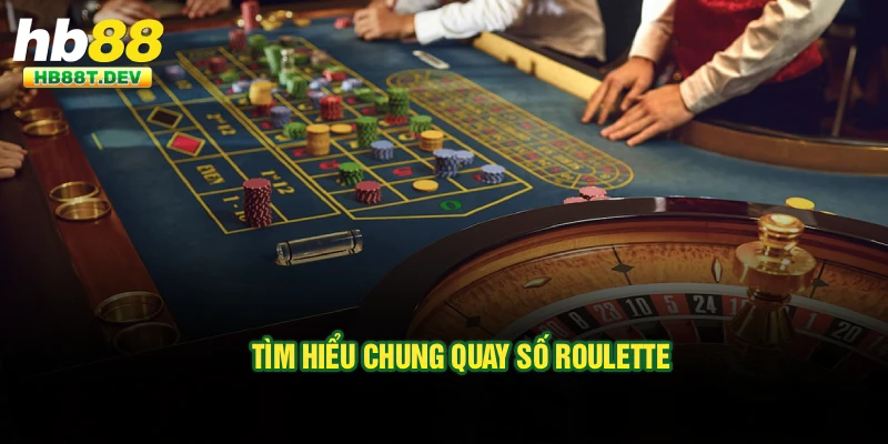 Tìm hiểu chung quay số Roulette