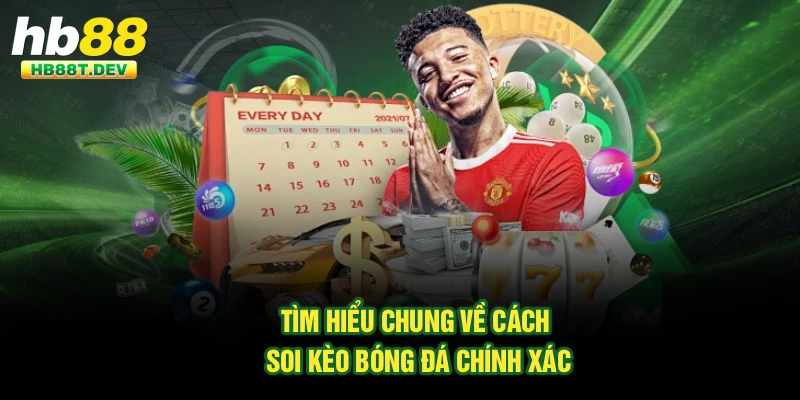 Tìm hiểu chung về cách soi kèo bóng đá chính xác
