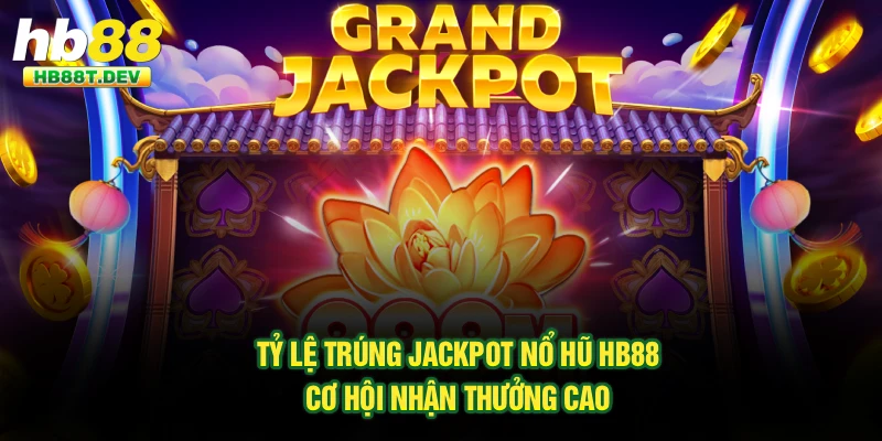 Tỷ Lệ Trúng Jackpot Nổ Hũ Hb88 - Cơ Hội Nhận Thưởng Cao