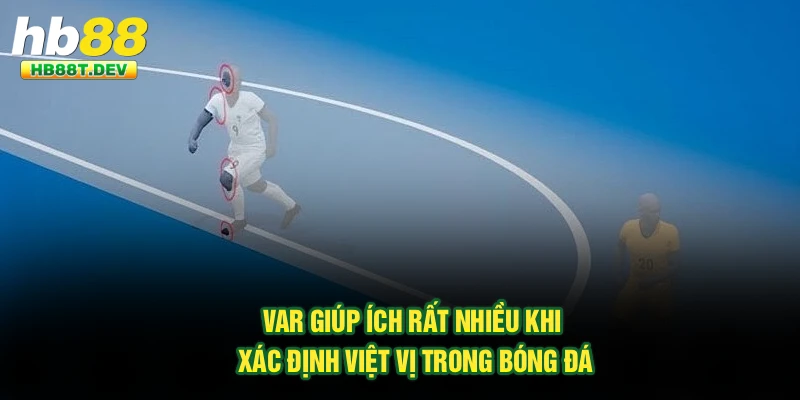VAR giúp ích rất nhiều khi xác định việt vị trong bóng đá
