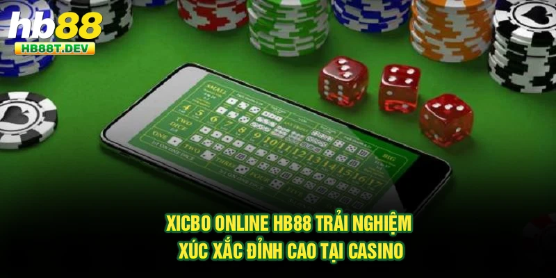 Xicbo Online Hb88 - Trải Nghiệm Xúc Xắc Đỉnh Cao Tại Casino