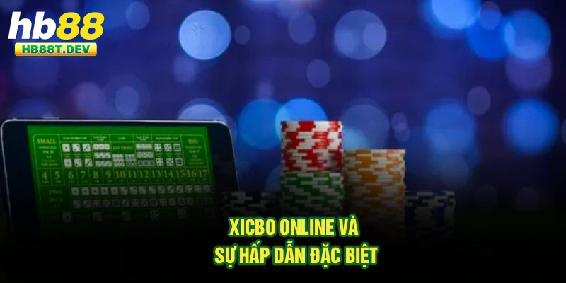 Xicbo online và sự hấp dẫn đặc biệt