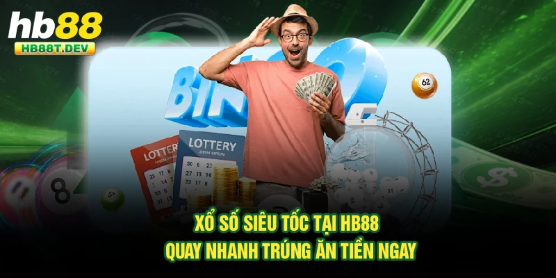 Xổ Số Siêu Tốc Tại Hb88 - Quay Nhanh Trúng Ăn Tiền Ngay