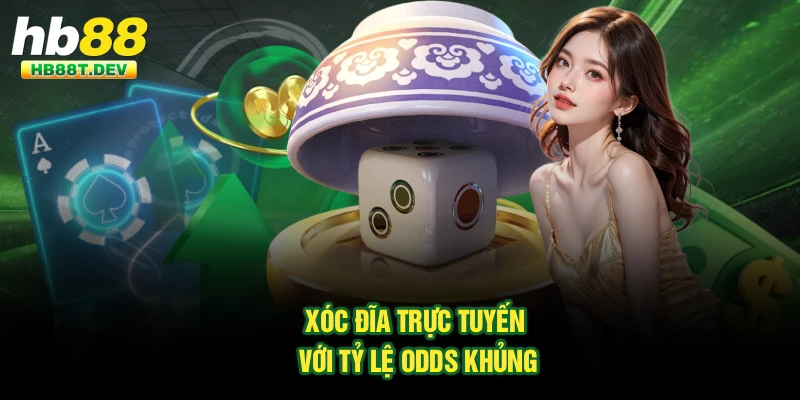 Xóc đĩa trực tuyến với tỷ lệ odds khủng